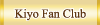 ■キヨ友の会　会員専用サイト
□Kiyo Fan Club